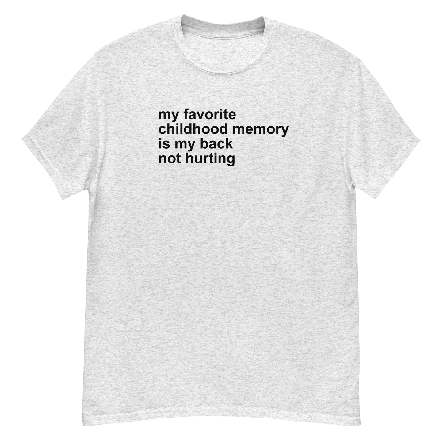 My Favorite Childhood Memory... - Graphic Tee