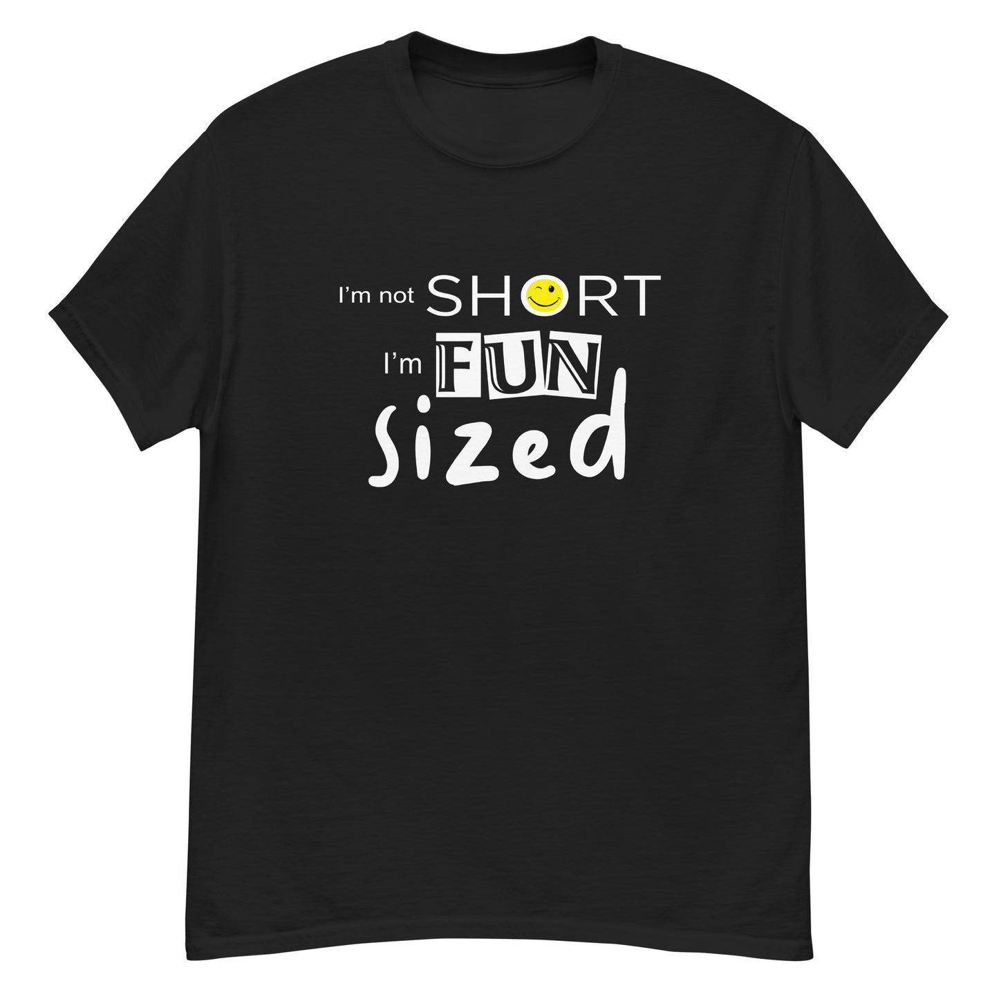 I'm not short, I'm fun sized - Graphic Tee