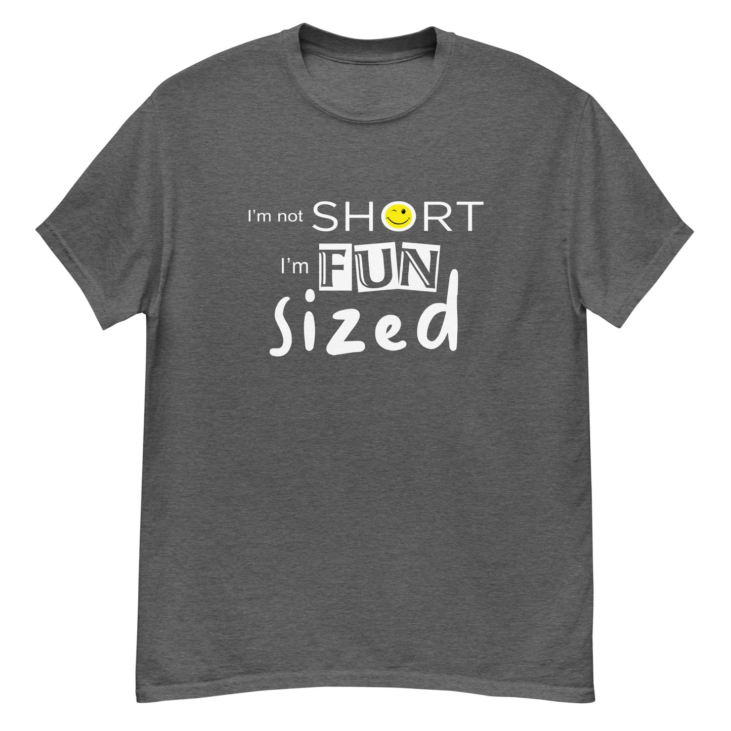 I'm not short, I'm fun sized - Graphic Tee