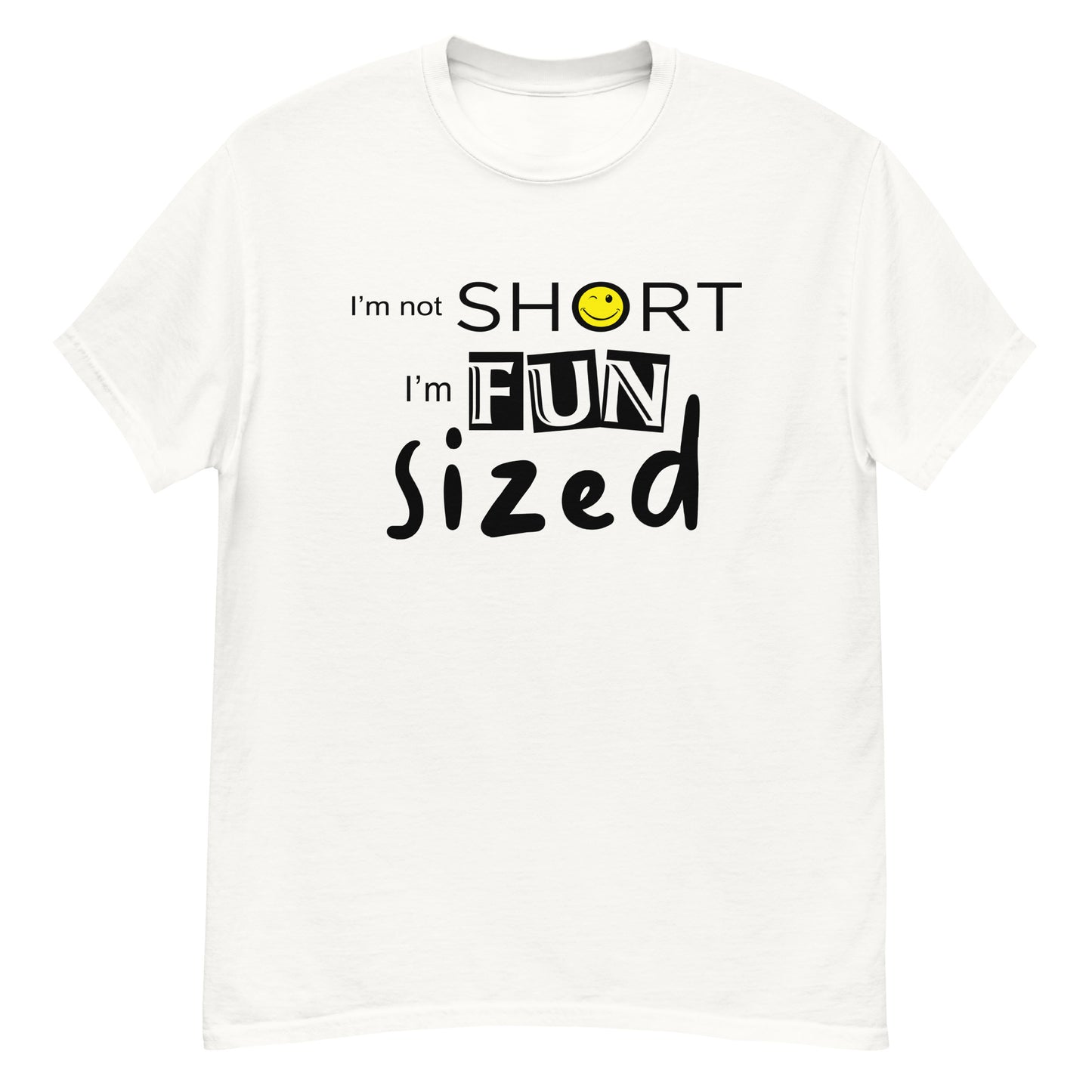 I'm not short, I'm fun sized - Graphic Tee