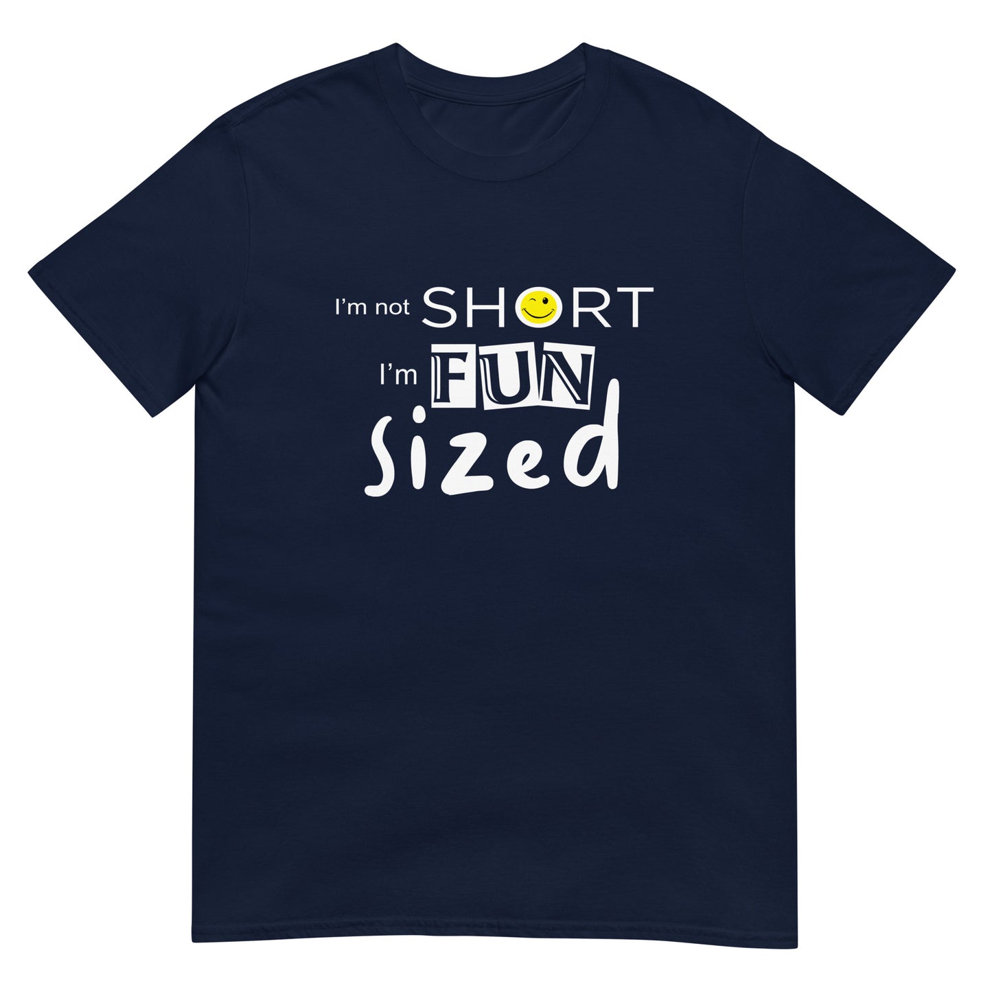 I'm not short, I'm fun sized - Graphic Tee