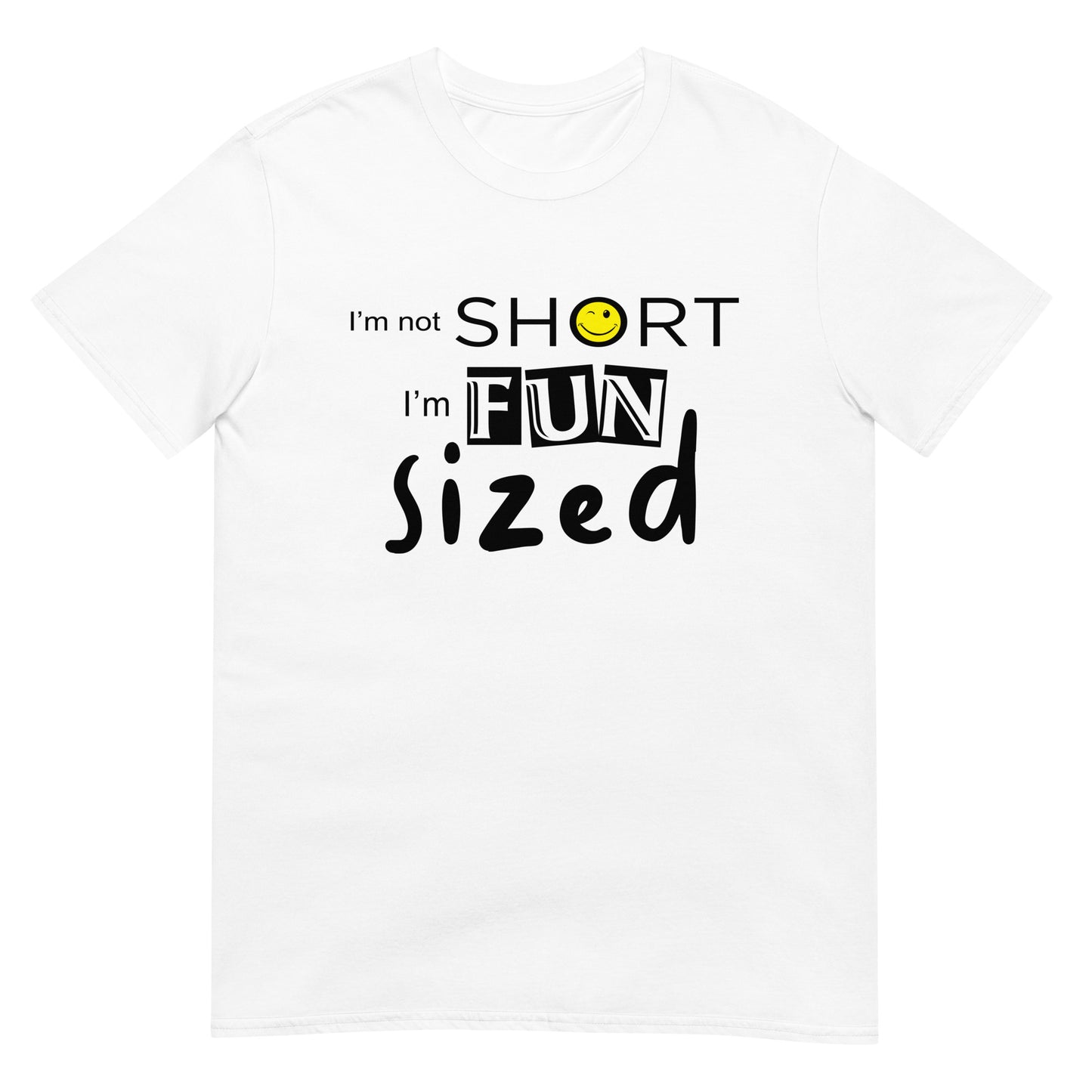 I'm not short, I'm fun sized - Graphic Tee