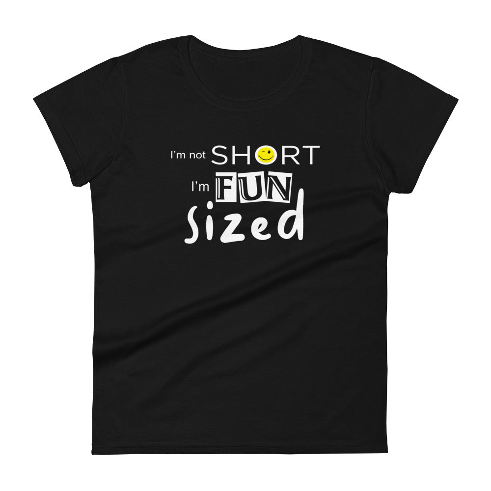 I'm not short, I'm fun sized - Graphic Tee