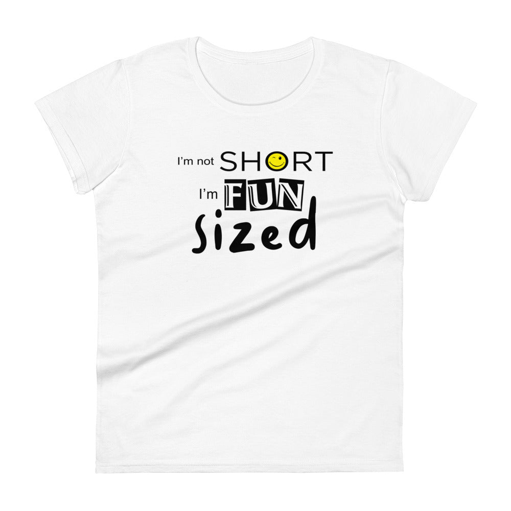 I'm not short, I'm fun sized - Graphic Tee