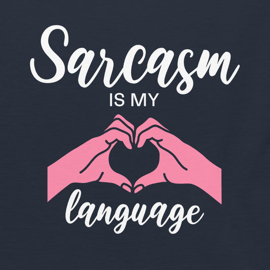 Sarcasm Is My Love Language - Heart Hands Edition - Graphic Tee