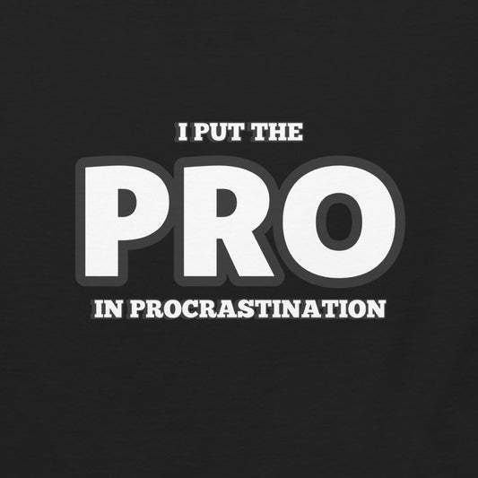 The PRO Procrastinator - Graphic Tee