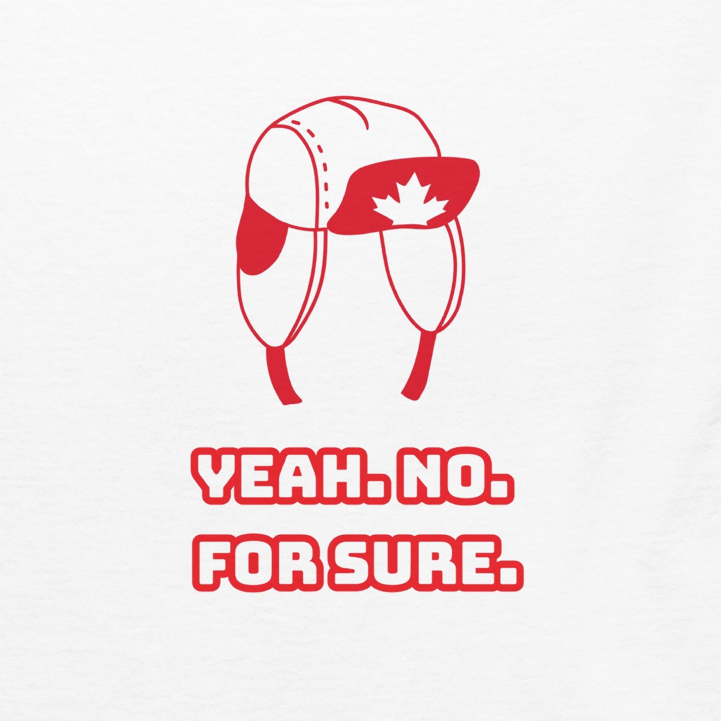 Yeah. No. For Sure. - Trapper Edition - Graphic Tee