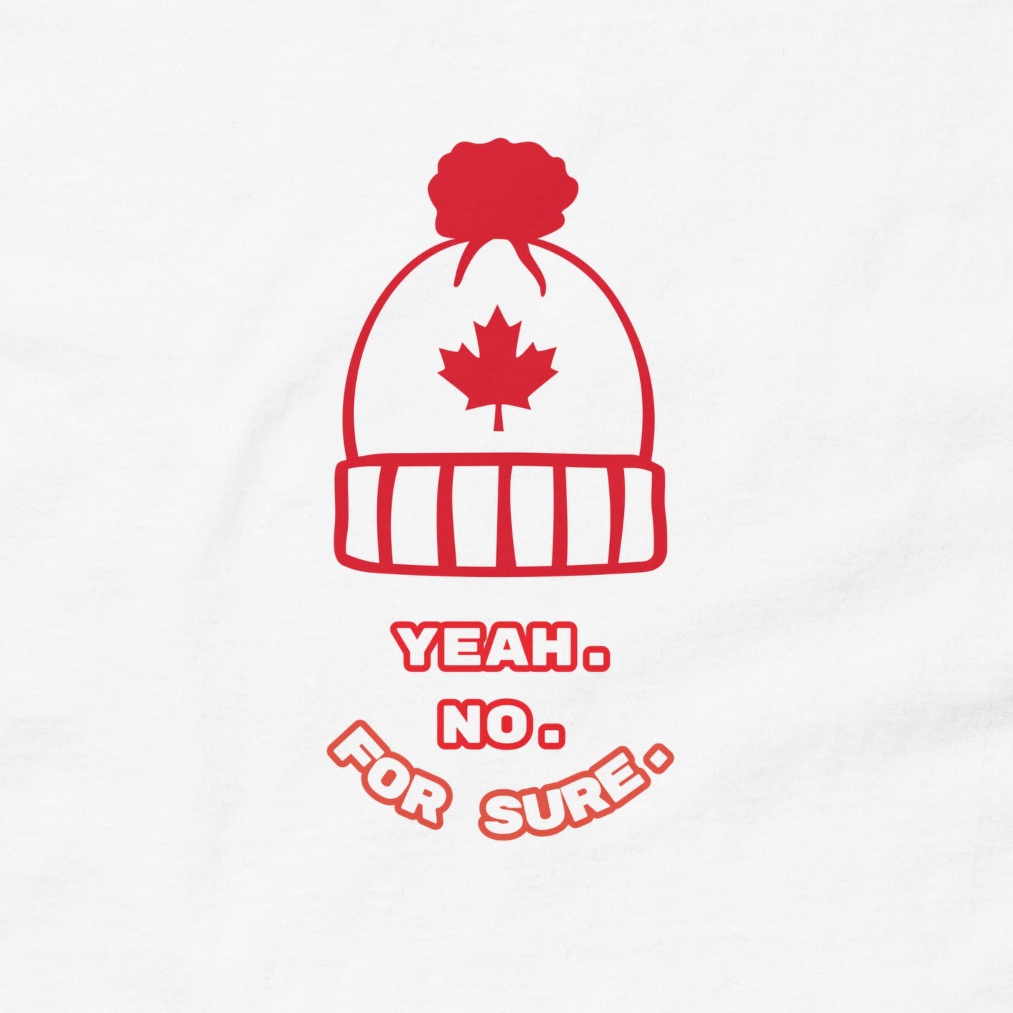 Yeah. No. For Sure. - Toque Edition - Graphic Tee