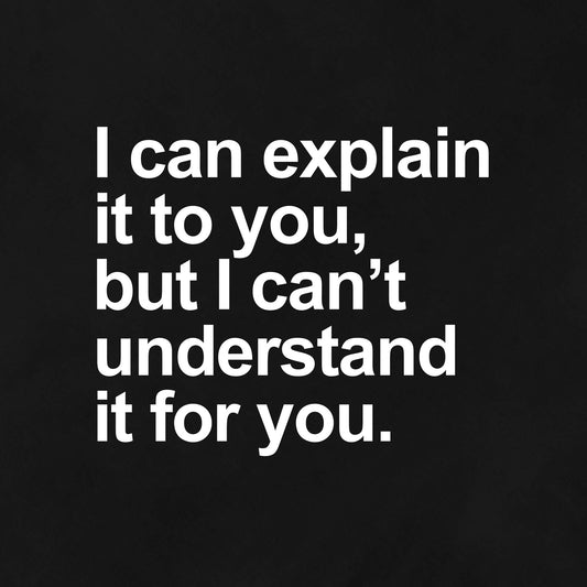 I can explain it, but... - Graphic Tee