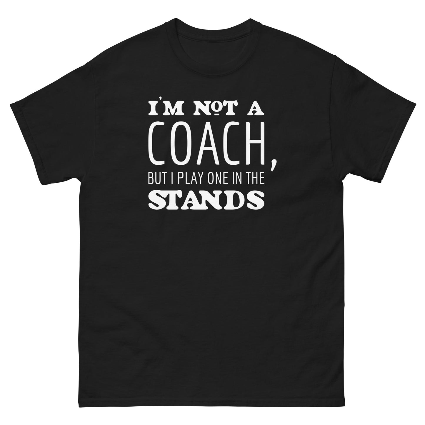 I'm not a coach... - Graphic Tee