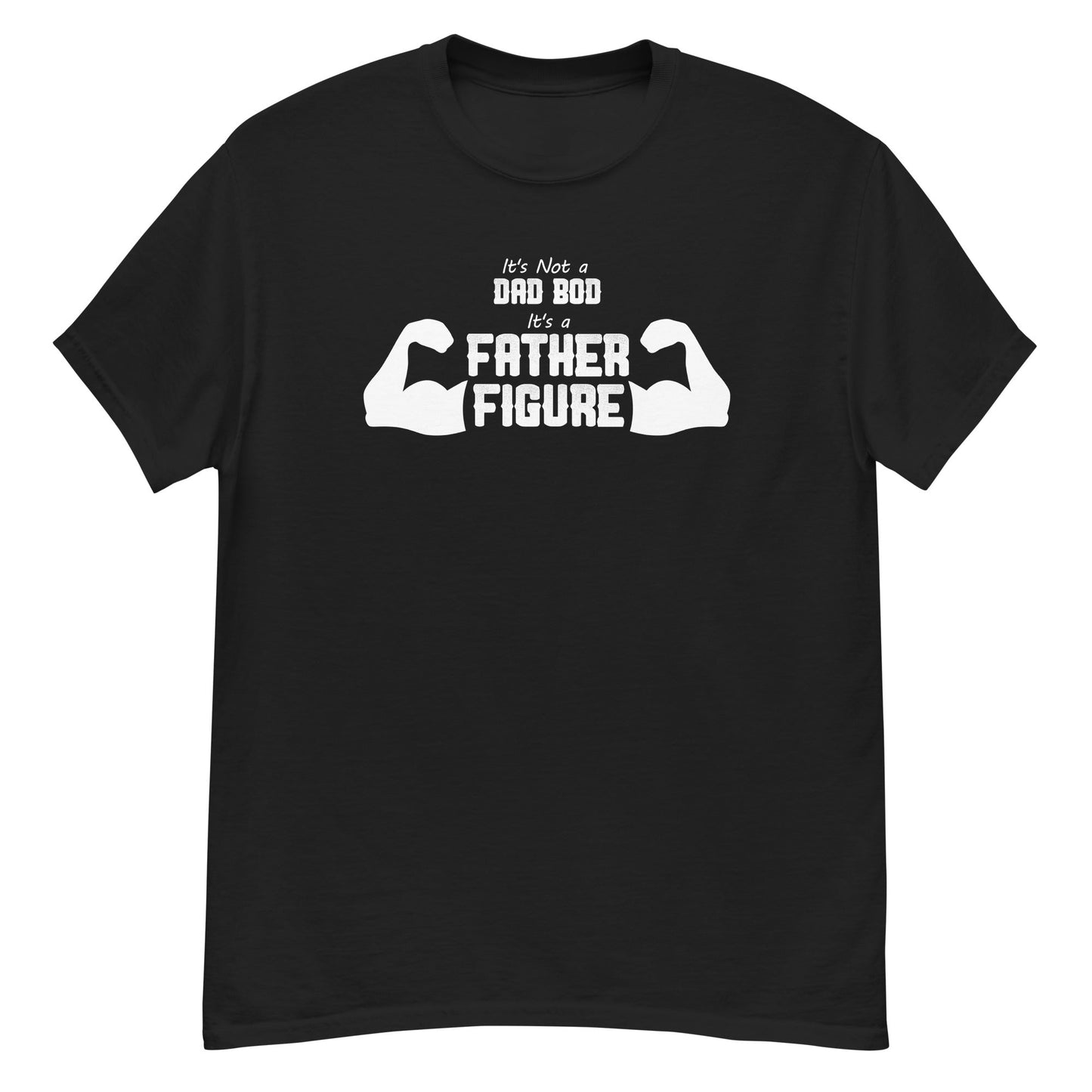 It's Not a Dad Bod...it's a Father Figure - Graphic Tee