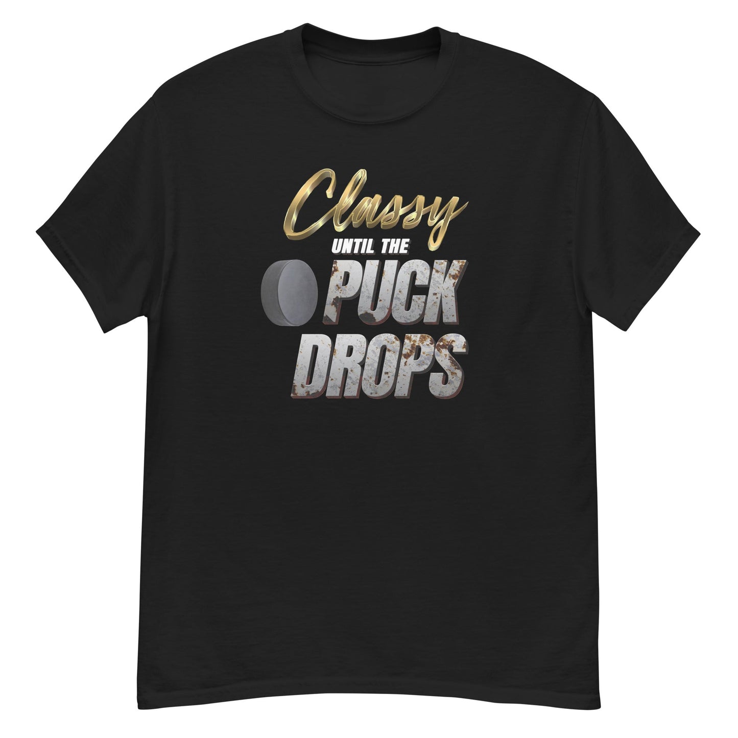 Classy Until the Puck Drops - Graphic Tee