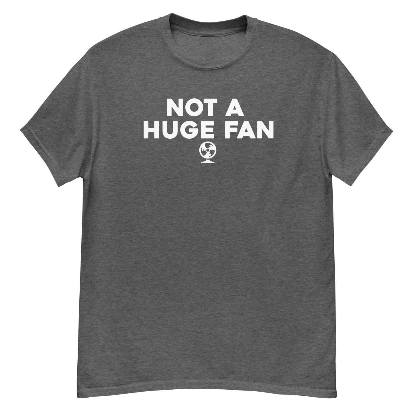 Not a Huge Fan - Graphic Tee