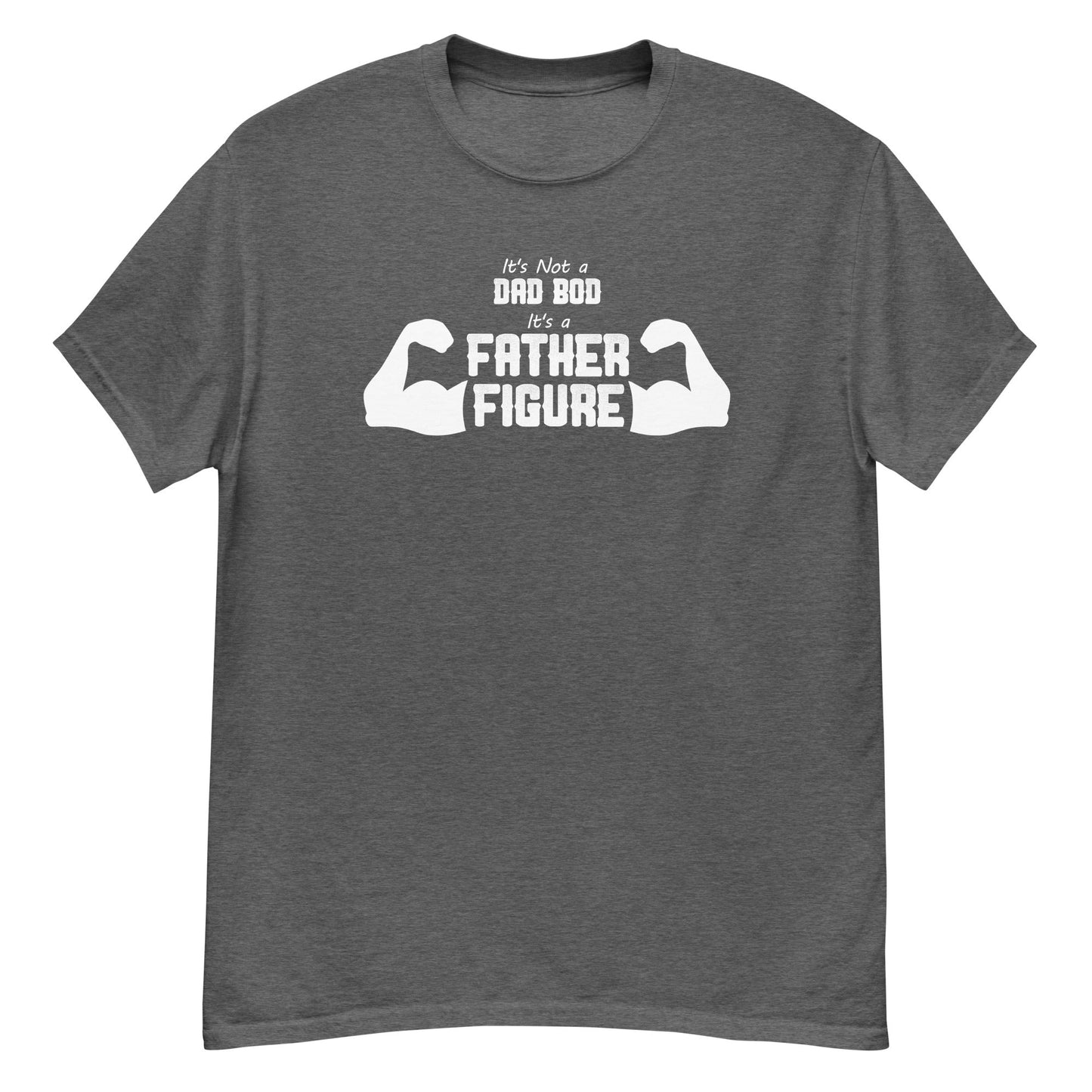 It's Not a Dad Bod...it's a Father Figure - Graphic Tee