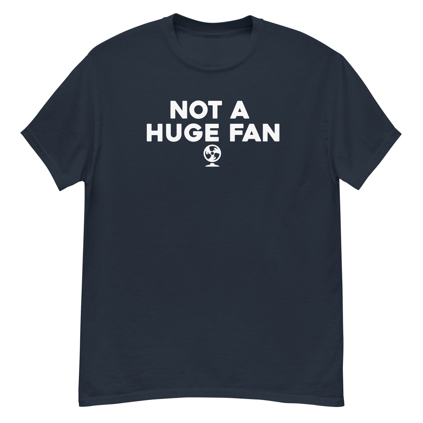 Not a Huge Fan - Graphic Tee