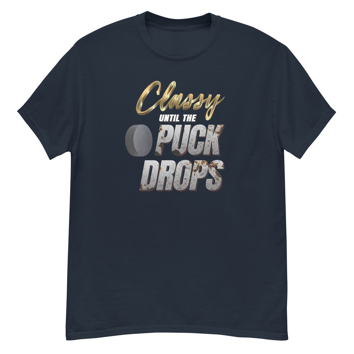 Classy Until the Puck Drops - Graphic Tee