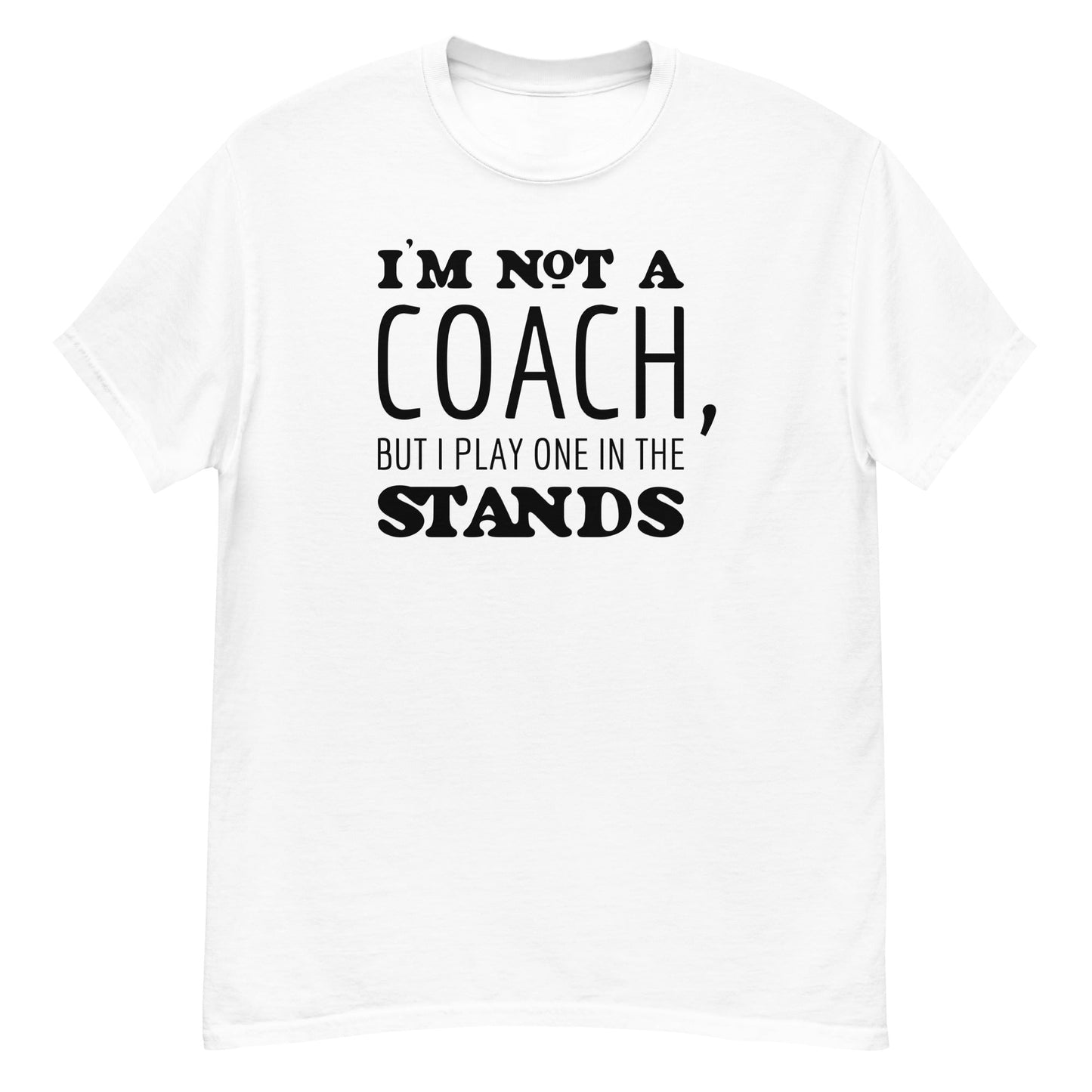 I'm not a coach... - Graphic Tee