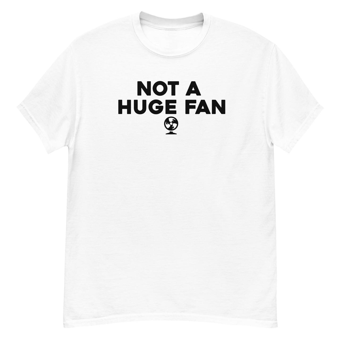 Not a Huge Fan - Graphic Tee