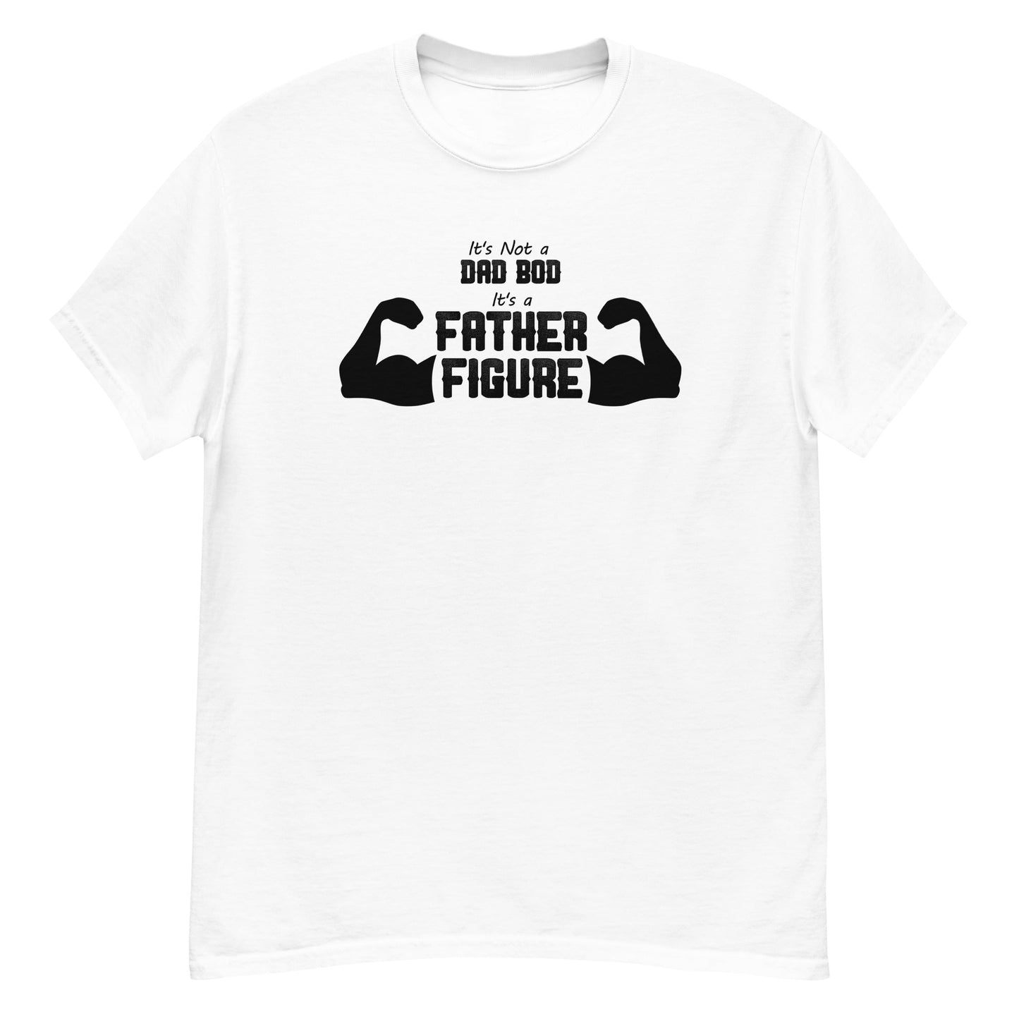 It's Not a Dad Bod...it's a Father Figure - Graphic Tee