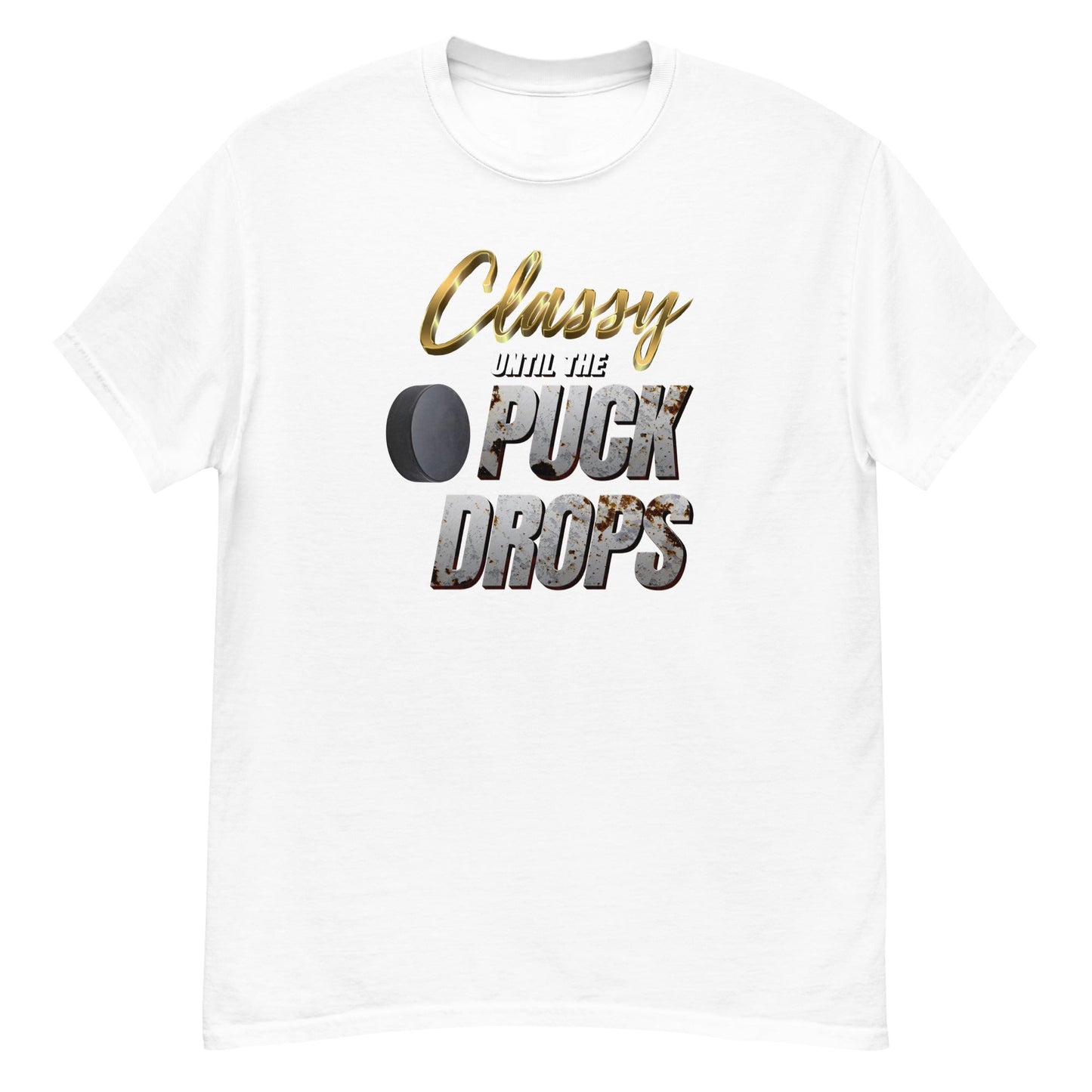 Classy Until the Puck Drops - Graphic Tee