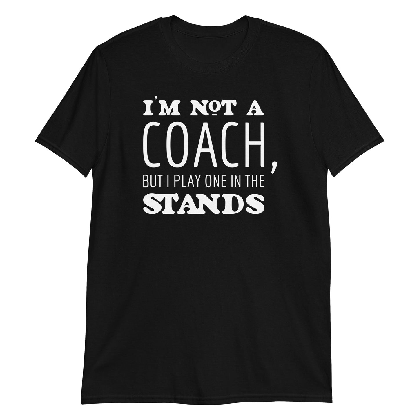 I'm not a coach... - Graphic Tee