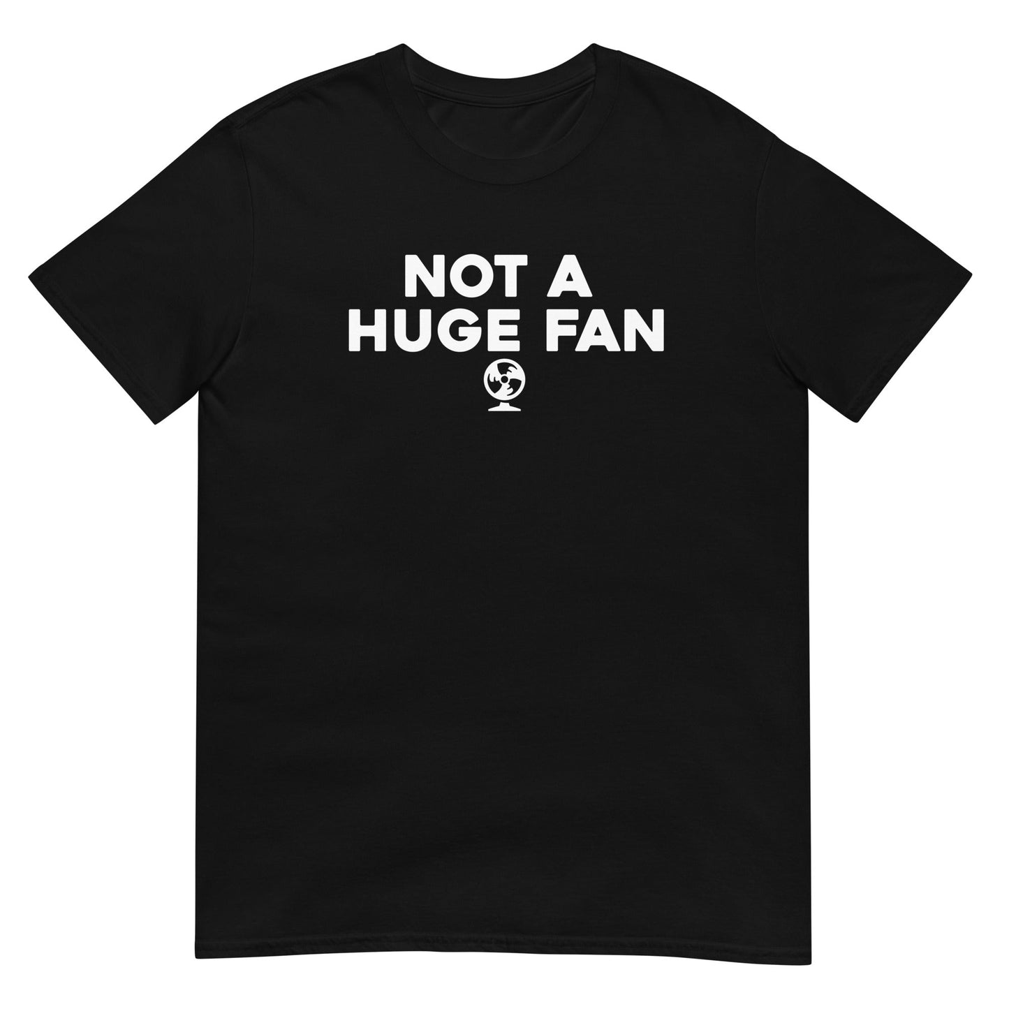 Not a Huge Fan - Graphic Tee