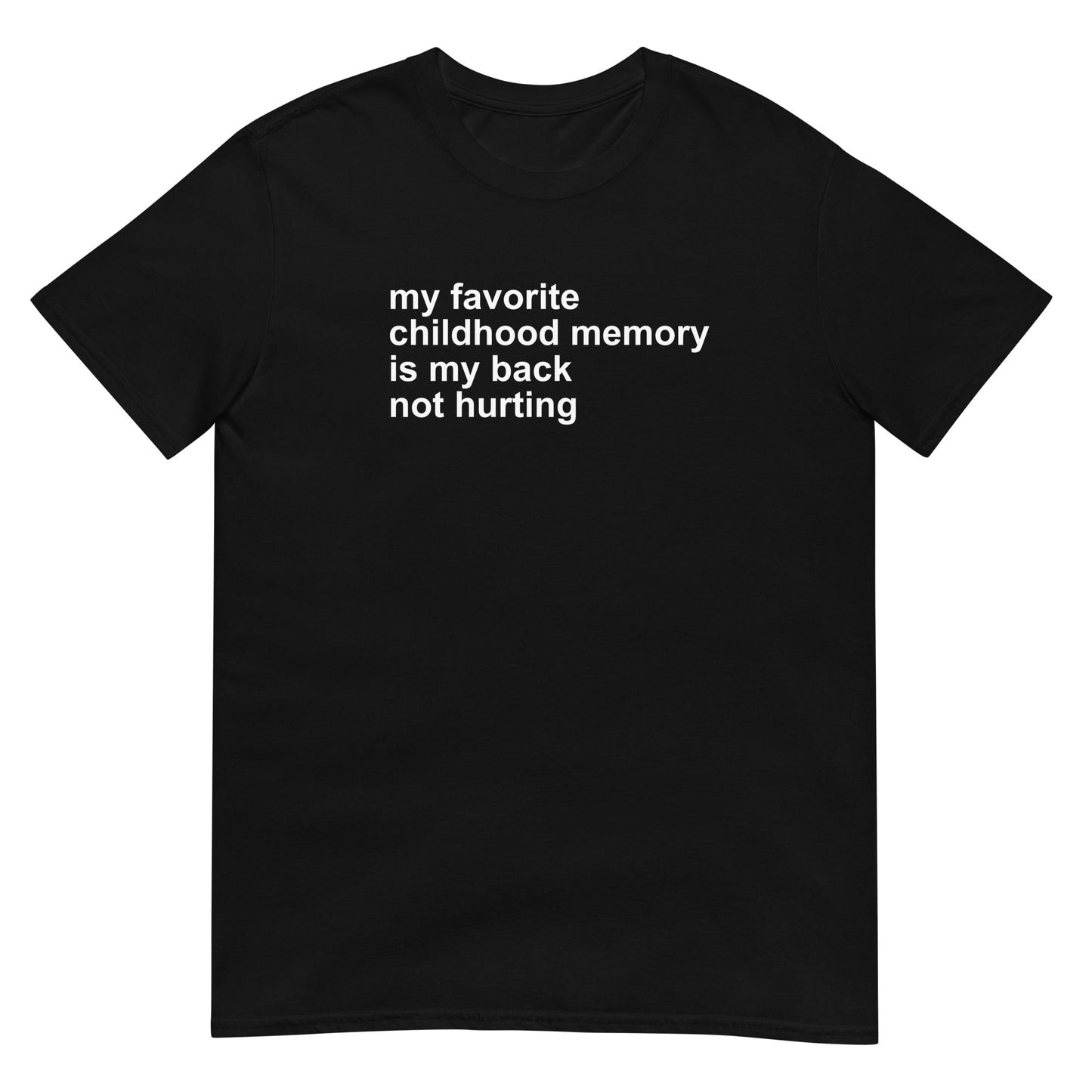 My Favorite Childhood Memory... - Graphic Tee