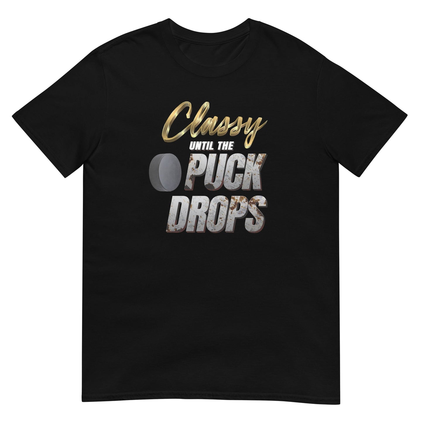 Classy Until the Puck Drops - Graphic Tee