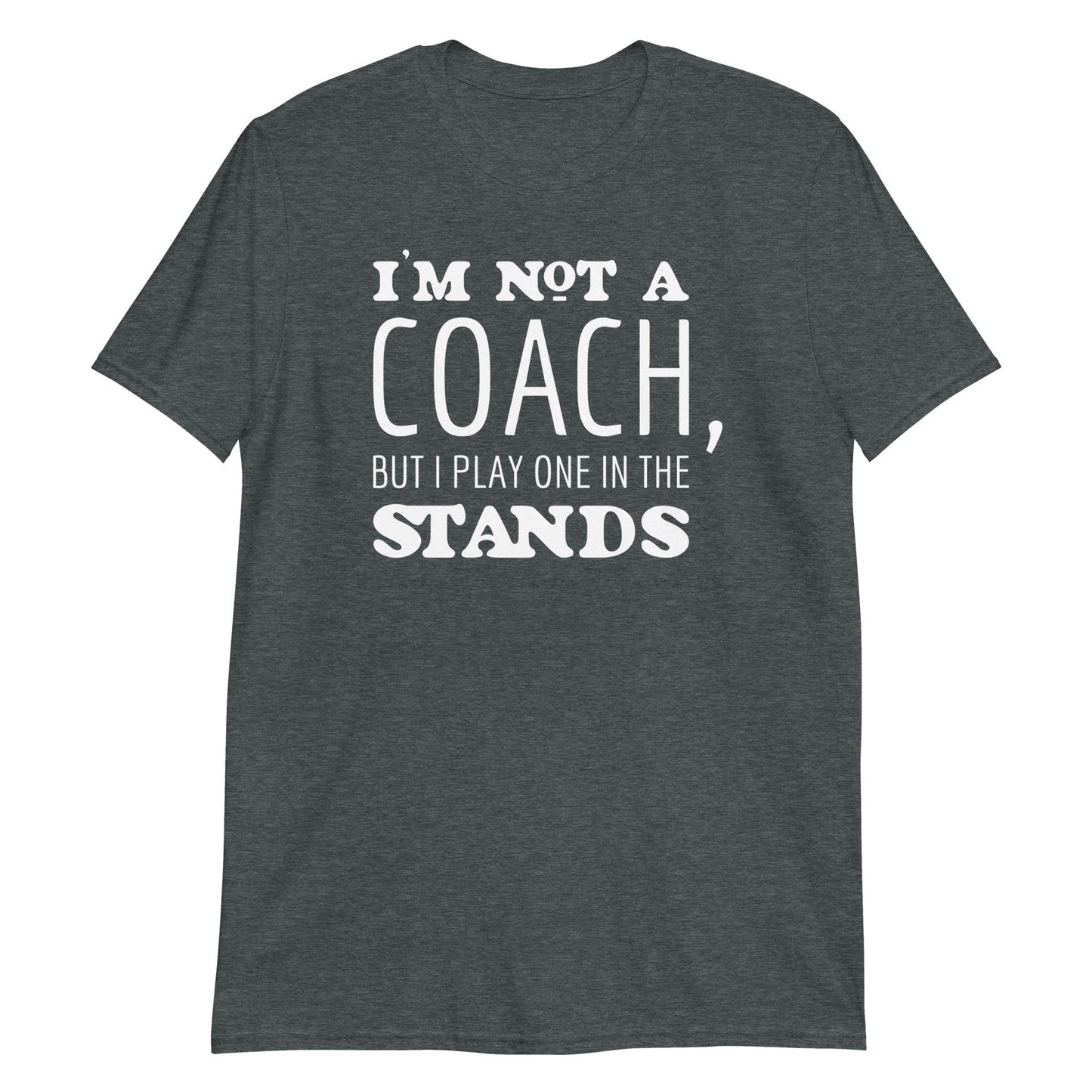 I'm not a coach... - Graphic Tee