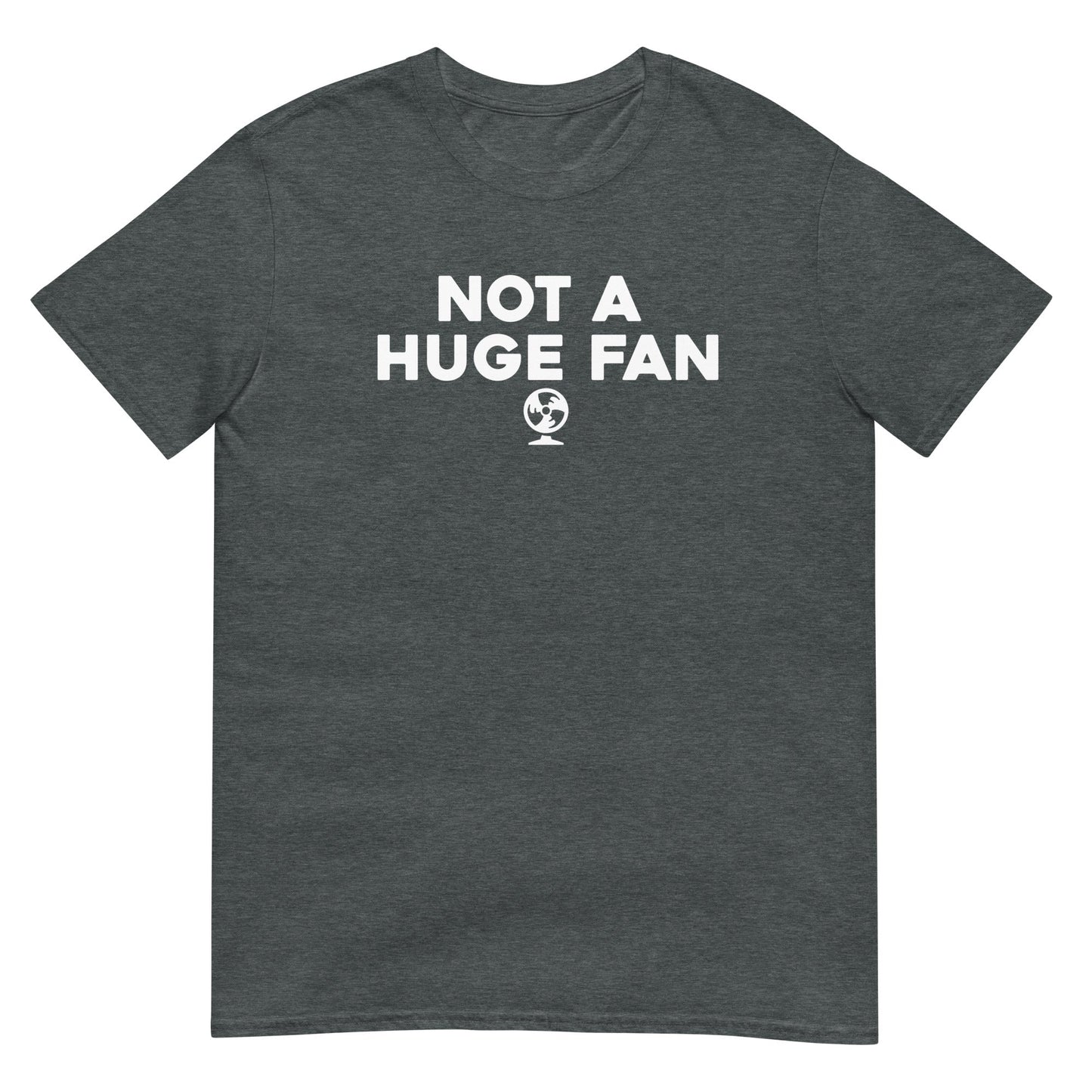 Not a Huge Fan - Graphic Tee