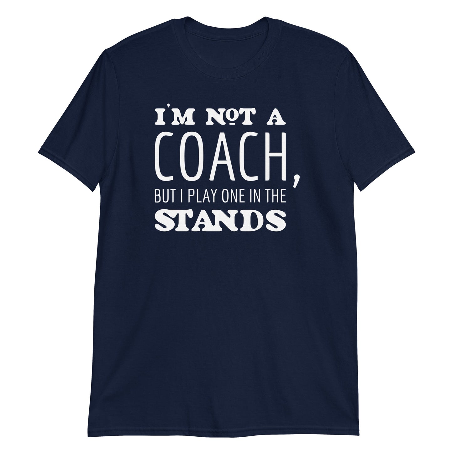 I'm not a coach... - Graphic Tee