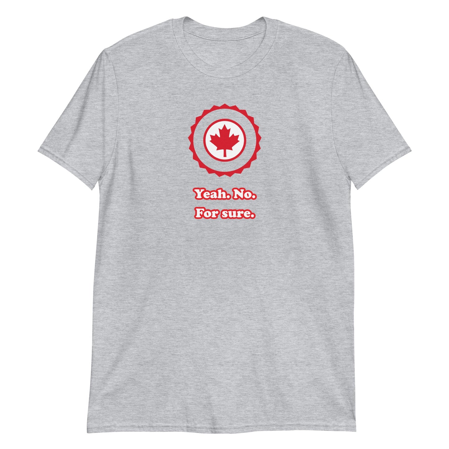 Yeah. No. For Sure. - Maple Badge Edition - Graphic Tee