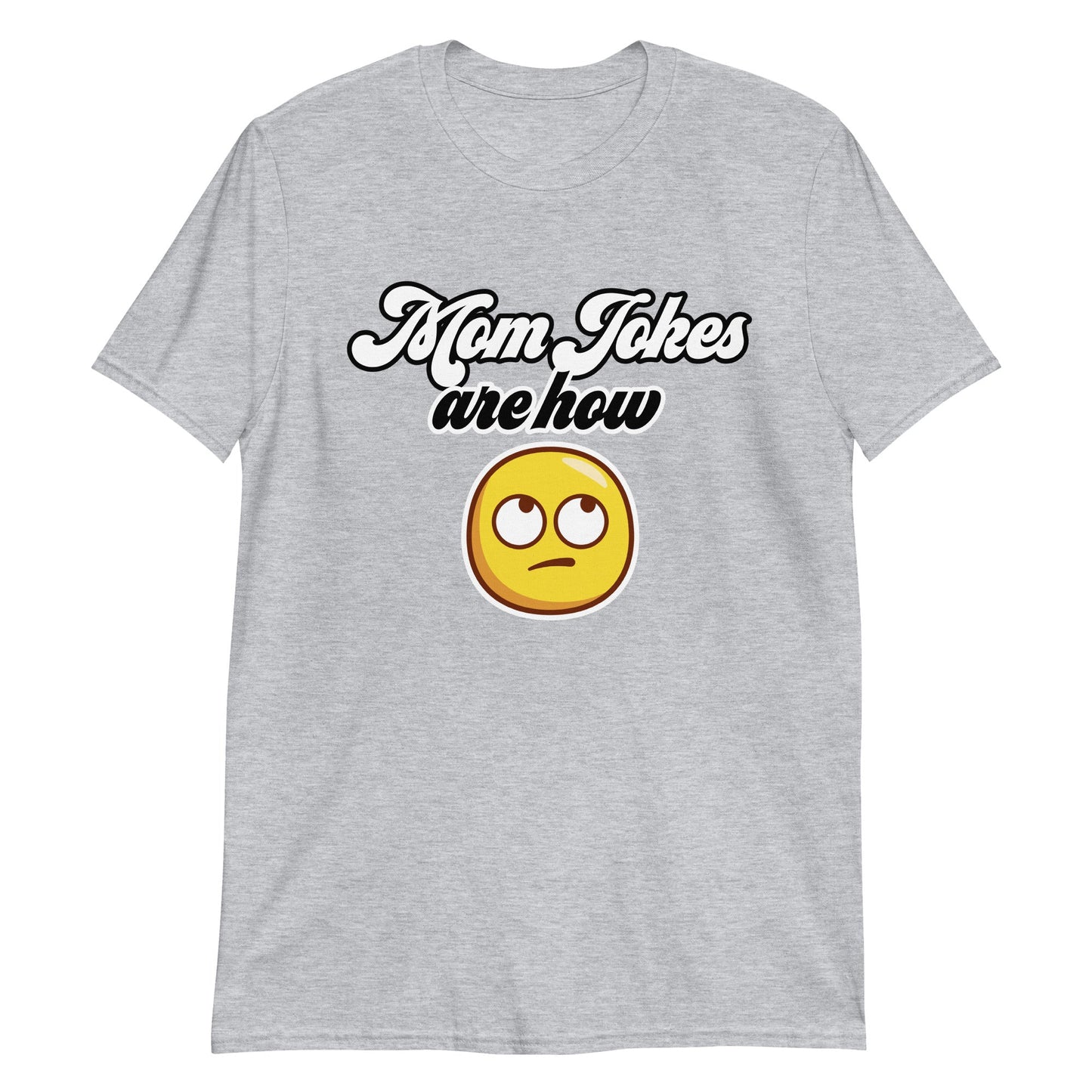 Mom Jokes Are How Eye Roll - Graphic Tee