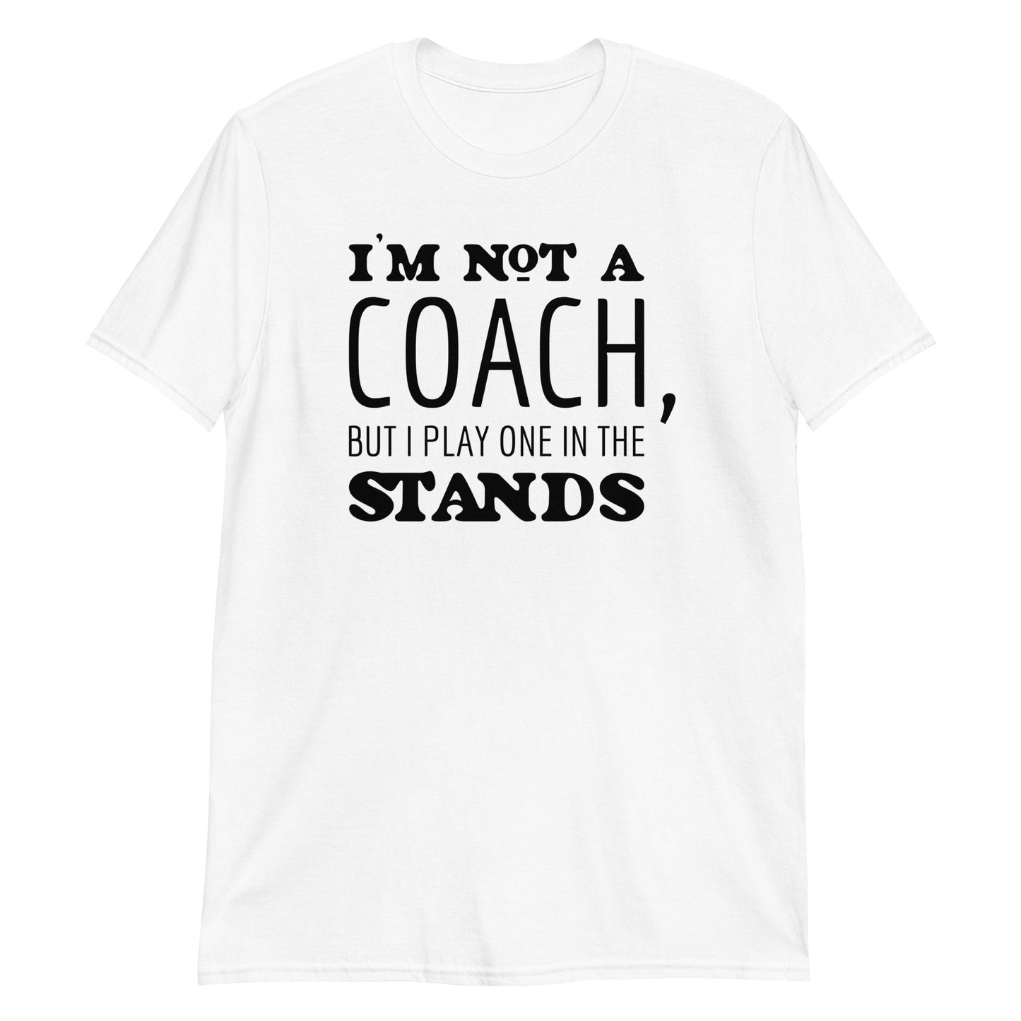 I'm not a coach... - Graphic Tee