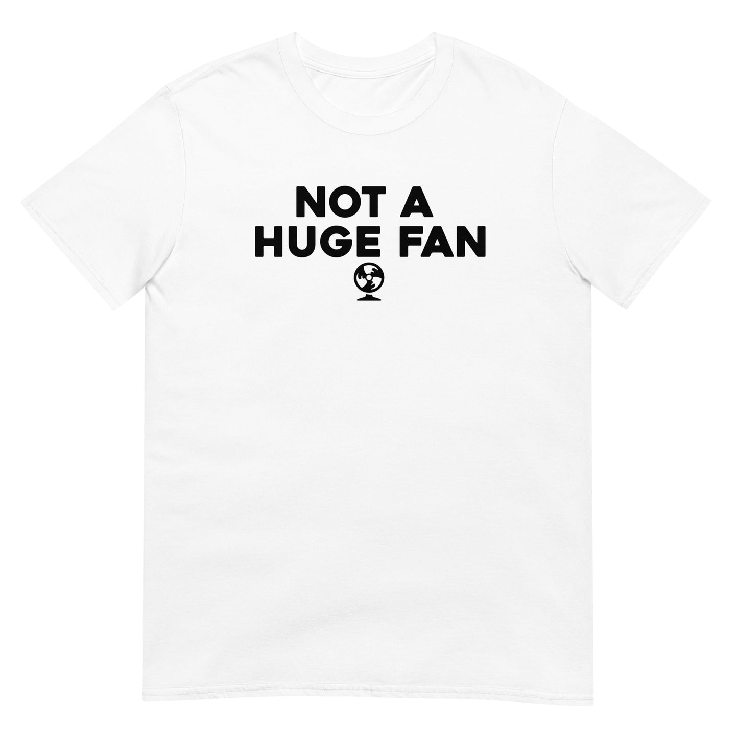 Not a Huge Fan - Graphic Tee