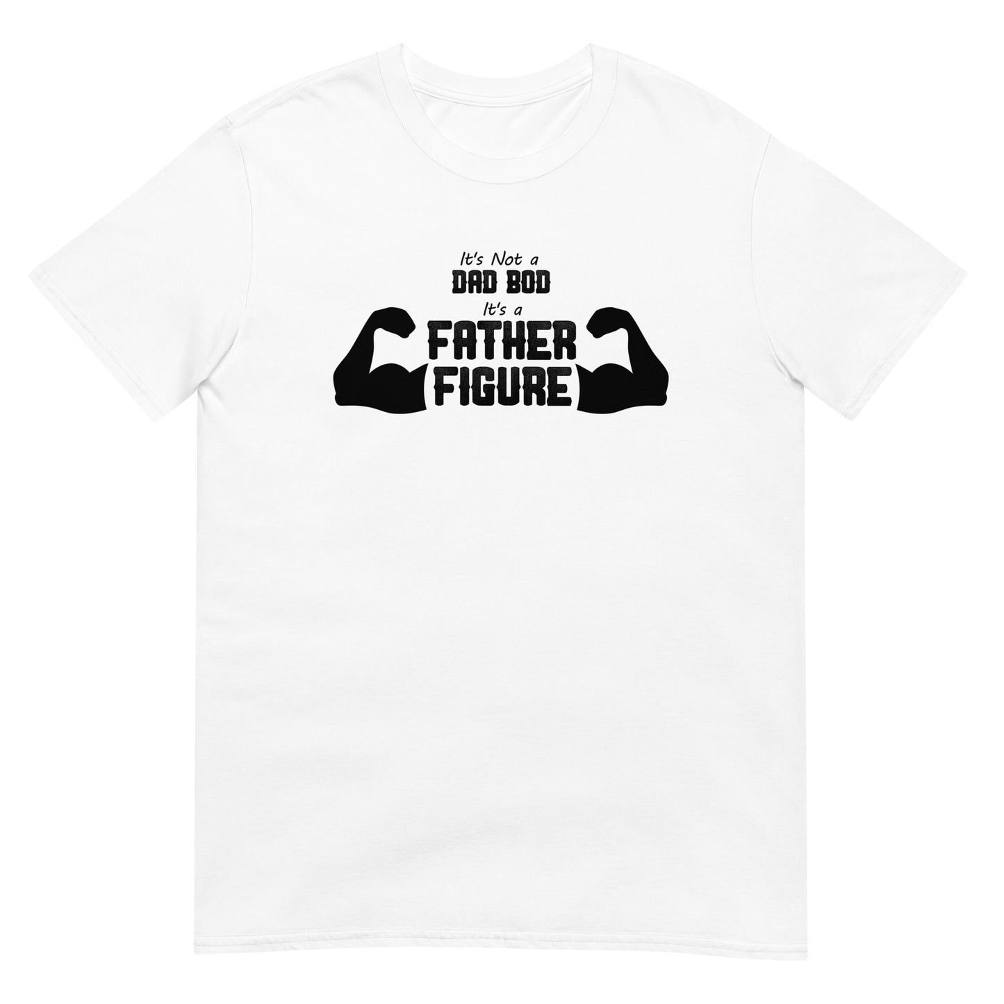 It's Not a Dad Bod...it's a Father Figure - Graphic Tee