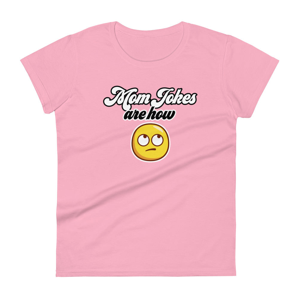 Mom Jokes Are How Eye Roll - Graphic Tee