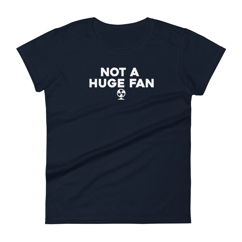 Not a Huge Fan - Graphic Tee