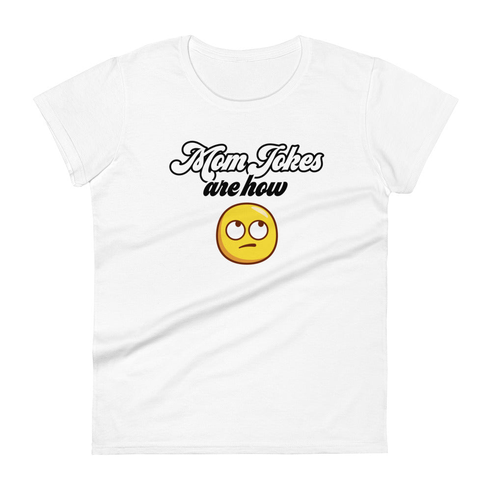 Mom Jokes Are How Eye Roll - Graphic Tee