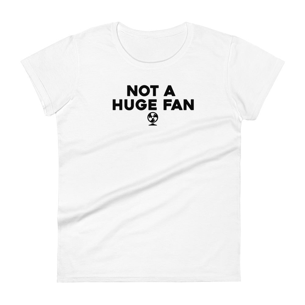 Not a Huge Fan - Graphic Tee